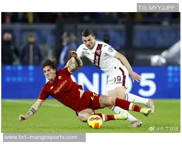 罗马与都灵激战正酣现场直播精彩瞬间全程回顾与分析